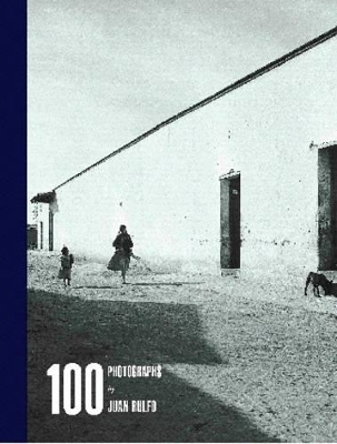 Book cover for 100 Photographs by Juan Rulfo