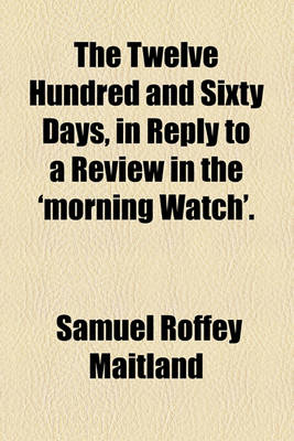 Book cover for The Twelve Hundred and Sixty Days, in Reply to a Review in the 'Morning Watch'.