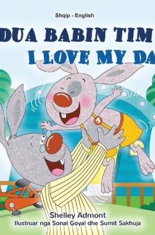 Cover of I Love My Dad (Albanian English Bilingual Book for Kids)