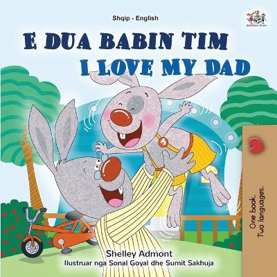Book cover for I Love My Dad (Albanian English Bilingual Book for Kids)