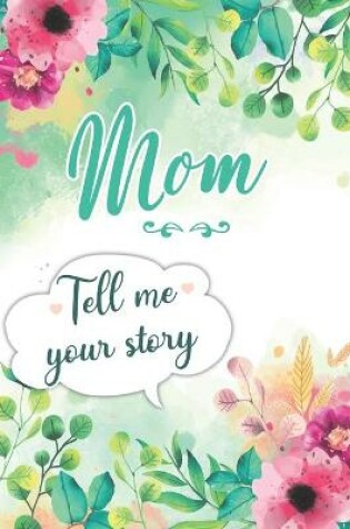 Cover of Mom Tell me your Story