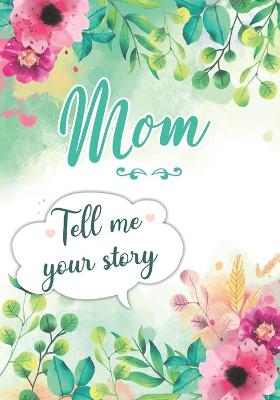 Cover of Mom Tell me your Story