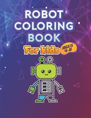 Cover of Robot Coloring Book for Kids Ages 4 - 8