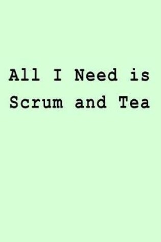 Cover of All I Need is Scrum and Tea