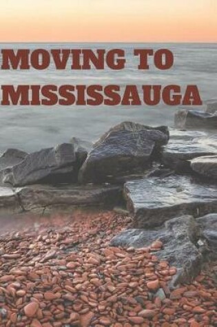 Cover of Moving to Mississauga