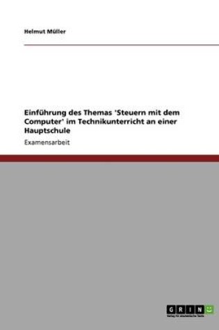 Cover of Einfuhrung Des Themas 'steuern Mit Dem Computer' Im Technikunterricht an Einer Hauptschule
