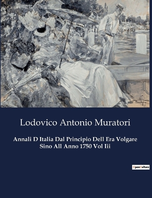 Book cover for Annali D Italia Dal Principio Dell Era Volgare Sino All Anno 1750 Vol Iii