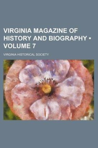 Cover of Virginia Magazine of History and Biography (Volume 7)