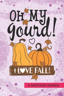 Book cover for oh my gourd I love fall - A Gratitude Journal