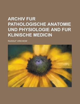 Book cover for Archiv Fur Pathologische Anatomie Und Physiologie and Fur Klinische Medicin