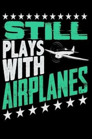 Cover of Still Plays With Airplanes