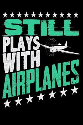 Book cover for Still Plays With Airplanes