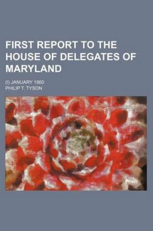 Cover of First Report to the House of Delegates of Maryland; (I) January 1860