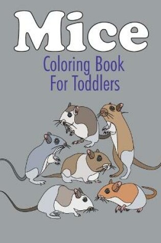 Cover of Mice Coloring Book For Toddlers