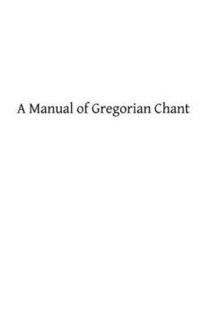 Cover of A Manual of Gregorian Chant