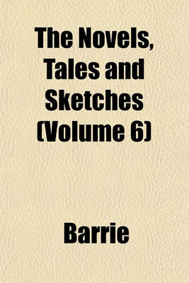 Book cover for The Novels, Tales and Sketches (Volume 6)