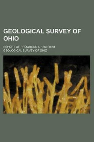 Cover of Geological Survey of Ohio; Report of Progress in 1869-1870