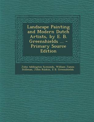 Book cover for Landscape Painting and Modern Dutch Artists, by E. B. Greenshields ... - Primary Source Edition