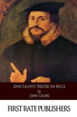 Cover of John Calvin's Treatise on Relics