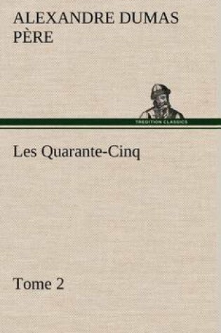 Cover of Les Quarante-Cinq - Tome 2