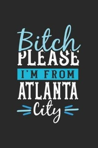 Cover of Bitch Please I'm From Atlanta City