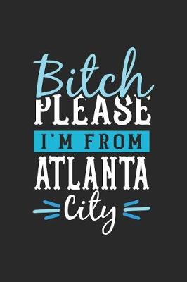 Book cover for Bitch Please I'm From Atlanta City