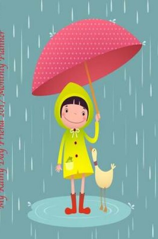 Cover of My Rainy Day Friend 2017 Monthly Planner