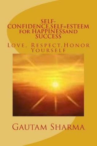 Cover of SELF-CONFIDENCE, SELF=ESTEEM for HAPPINESSand SUCCESS