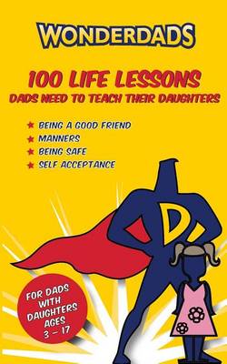 Book cover for 100 Life Lessons Dads Need to Teach Their Daughters