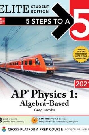 Cover of 5 Steps to a 5: AP Physics 1 "Algebra-Based" 2021 Elite Student Edition