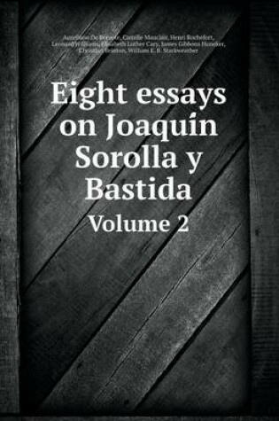 Cover of Eight essays on Joaqui&#769;n Sorolla y Bastida Volume 2