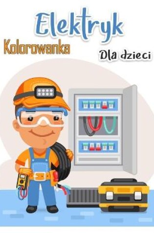 Cover of Kolorowanka elektryk dla dzieci