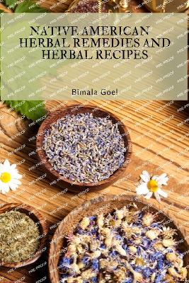 Cover of Native American Herbal Remedies and Herbal Recipes