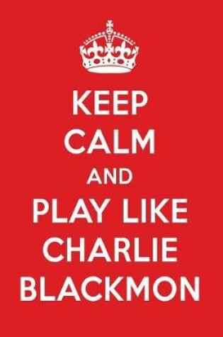 Cover of Keep Calm and Play Like Charlie Blackmon