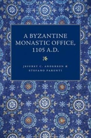 Cover of A Byzantine Monastic Office, A.D. 1105