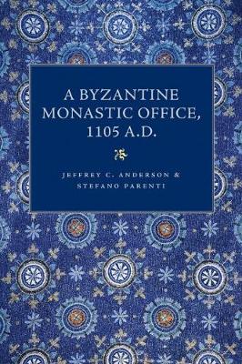 Book cover for A Byzantine Monastic Office, A.D. 1105