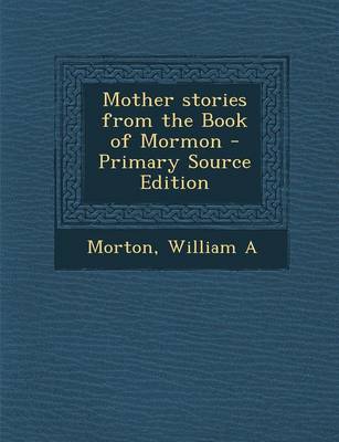 Book cover for Mother Stories from the Book of Mormon - Primary Source Edition