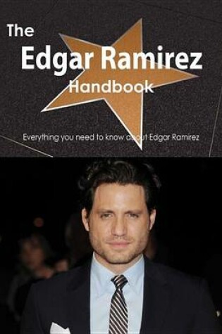 Cover of The Edgar Ramirez Handbook - Everything You Need to Know about Edgar Ramirez