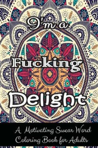 Cover of I'm a Fucking Delight