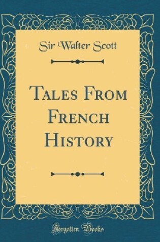Cover of Tales from French History (Classic Reprint)