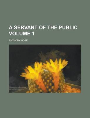 Book cover for A Servant of the Public Volume 1