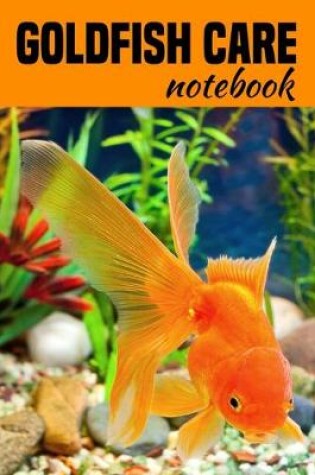 Cover of Goldfish Care Notebook
