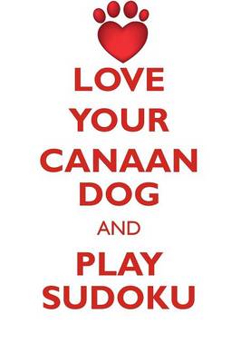 Book cover for LOVE YOUR CANAAN DOG AND PLAY SUDOKU CANAAN DOG SUDOKU LEVEL 1 of 15