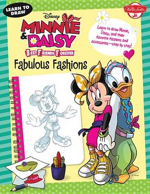 Cover of Learn to Draw Disney's Minnie & Daisy Best Friends Forever: Fabulous Fashions