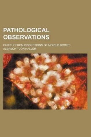 Cover of Pathological Observations; Chiefly from Dissections of Morbid Bodies