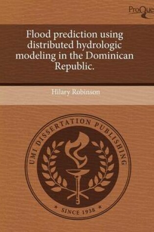 Cover of Flood Prediction Using Distributed Hydrologic Modeling in the Dominican Republic