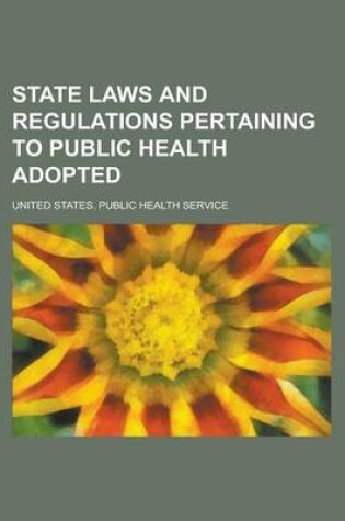 Cover of State Laws and Regulations Pertaining to Public Health Adopted