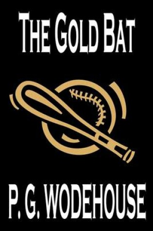 Cover of The Gold Bat by P. G. Wodehouse, Fiction, Literary