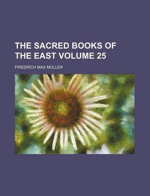 Book cover for The Sacred Books of the East Volume 25