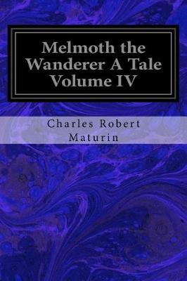 Book cover for Melmoth the Wanderer A Tale Volume IV